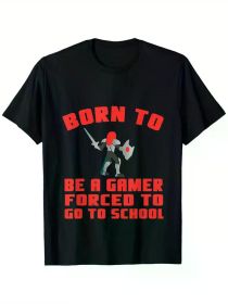 Born to Be Gamer Forced to Go to School - Funny Gaming Lover T-Shirt, 100% Cotton, Single Side Printed, Black Short Sleeve T-shirt (Color: Black, size: L)