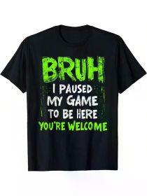 Funny Video Gamer Bruh I Paused My Game Teen Boys Gaming T-Shirt Clothing, Pure Cotton. (Color: Black, size: L)