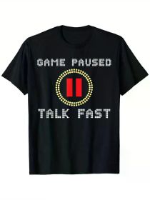 Game Paused Talk Fast Gaming Lover Humor T-Shirt, 100% Cotton, Black Short Sleeve, Single Side Printed (Color: Black, size: L)