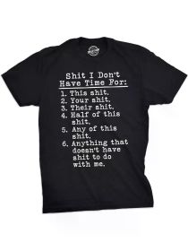 Mens Shit I Don't Have Time for T shirt Funny Adult Humor Graphic Rude Tee Guys (Color: Black, size: L)
